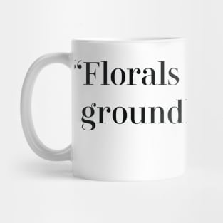 Florals for spring, groundbreaking. Mug